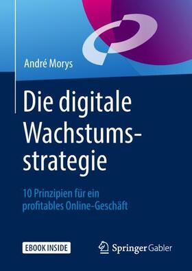 Morys | Die digitale Wachstumsstrategie | Medienkombination | 978-3-658-19935-7 | sack.de