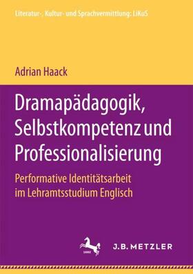 Haack | Dramapädagogik, Selbstkompetenz und Professionalisierung | Buch | 978-3-658-19950-0 | sack.de