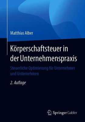 Alber | Körperschaftsteuer in der Unternehmenspraxis | Buch | 978-3-658-19960-9 | sack.de