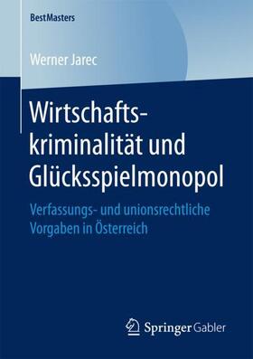 Jarec | Wirtschaftskriminalität und Glücksspielmonopol | Buch | 978-3-658-19990-6 | sack.de