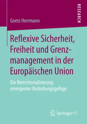 Herrmann |  Reflexive Sicherheit, Freiheit und Grenzmanagement in der Europäischen Union | eBook | Sack Fachmedien