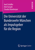 Schaffer / Fornahl / Düvelmeyer |  Die Universität der Bundeswehr München als Impulsgeber für die Region | eBook | Sack Fachmedien