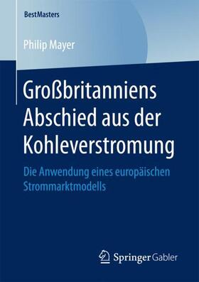 Mayer | Mayer, P: Großbritanniens Abschied aus der Kohleverstromung | Buch | 978-3-658-20048-0 | sack.de