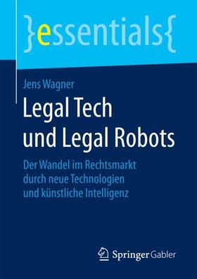 Wagner | Legal Tech und Legal Robots | Buch | 978-3-658-20056-5 | sack.de