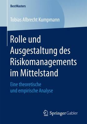 Kumpmann | Rolle und Ausgestaltung des Risikomanagements im Mittelstand | Buch | 978-3-658-20086-2 | sack.de