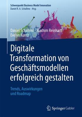 Schallmo / Reinhart / Kuntz |  Digitale Transformation von Geschäftsmodellen erfolgreich gestalten | Buch |  Sack Fachmedien