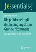 Wehner |  Die politische Logik des bedingungslosen Grundeinkommens | Buch |  Sack Fachmedien