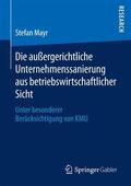 Mayr |  Die außergerichtliche Unternehmenssanierung aus betriebswirtschaftlicher Sicht | Buch |  Sack Fachmedien