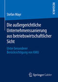 Mayr |  Die außergerichtliche Unternehmenssanierung aus betriebswirtschaftlicher Sicht | eBook | Sack Fachmedien