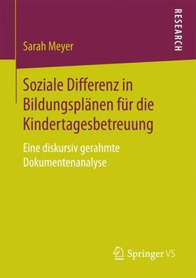 Meyer | Soziale Differenz in Bildungsplänen für die Kindertagesbetreuung | Buch | 978-3-658-20238-5 | sack.de