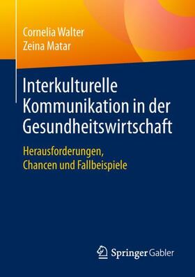 Matar / Walter | Interkulturelle Kommunikation in der Gesundheitswirtschaft | Buch | 978-3-658-20240-8 | sack.de