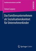 Caspary |  Das Familienunternehmen als Sozialisationskontext für Unternehmerkinder | Buch |  Sack Fachmedien