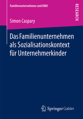 Caspary | Das Familienunternehmen als Sozialisationskontext für Unternehmerkinder | E-Book | sack.de