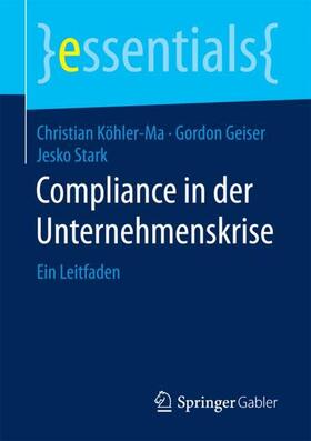Köhler-Ma / Geiser / Stark |  Compliance in der Unternehmenskrise | Buch |  Sack Fachmedien