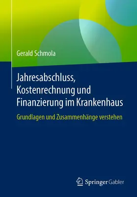 Schmola |  Jahresabschluss, Kostenrechnung und Finanzierung im Krankenhaus | Buch |  Sack Fachmedien