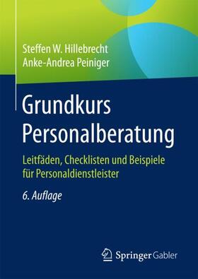 Peiniger / Hillebrecht | Grundkurs Personalberatung | Buch | 978-3-658-20282-8 | sack.de
