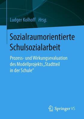 Kolhoff | Sozialraumorientierte Schulsozialarbeit | Buch | 978-3-658-20306-1 | sack.de