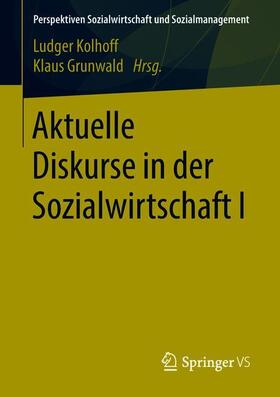 Grunwald / Kolhoff | Aktuelle Diskurse in der Sozialwirtschaft I | Buch | 978-3-658-20318-4 | sack.de