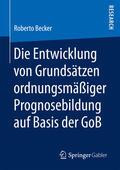 Becker |  Die Entwicklung von Grundsätzen ordnungsmäßiger Prognosebildung auf Basis der GoB | eBook | Sack Fachmedien