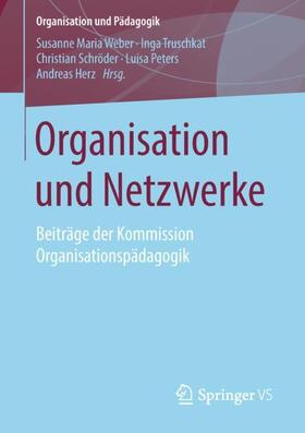 Weber / Truschkat / Herz | Organisation und Netzwerke | Buch | 978-3-658-20371-9 | sack.de