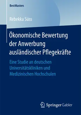 Süss | Ökonomische Bewertung der Anwerbung ausländischer Pflegekräfte | E-Book | www.sack.de