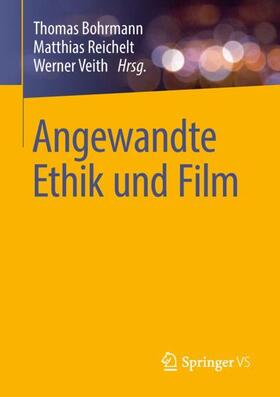 Bohrmann / Reichelt / Veith |  Angewandte Ethik und Film | Buch |  Sack Fachmedien