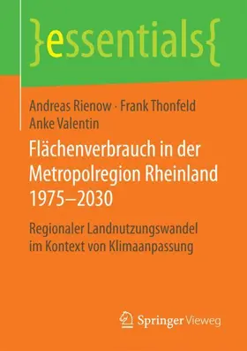 Rienow / Thonfeld / Valentin | Flächenverbrauch in der Metropolregion Rheinland 1975–2030 | Buch | 978-3-658-20398-6 | sack.de