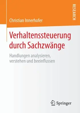 Innerhofer |  Verhaltenssteuerung durch Sachzwänge | Buch |  Sack Fachmedien