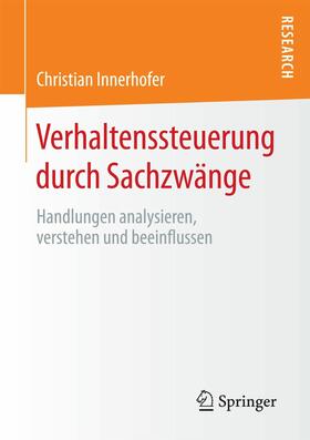 Innerhofer | Verhaltenssteuerung durch Sachzwänge | E-Book | sack.de