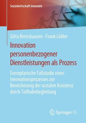 Bernshausen / Löbler | Innovation personenbezogener Dienstleistungen als Prozess | Buch | 978-3-658-20513-3 | sack.de