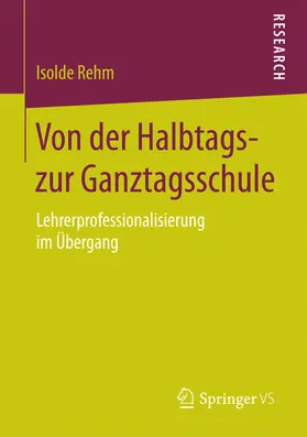 Rehm | Von der Halbtags- zur Ganztagsschule | E-Book | sack.de