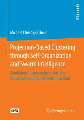 Thrun |  Projection-Based Clustering through Self-Organization and Swarm Intelligence | Buch |  Sack Fachmedien