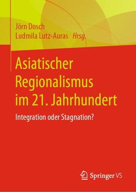 Lutz-Auras / Dosch | Asiatischer Regionalismus im 21. Jahrhundert | Buch | 978-3-658-20551-5 | sack.de