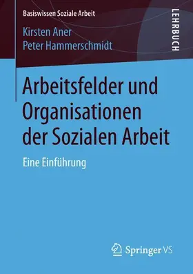 Hammerschmidt / Aner |  Arbeitsfelder und Organisationen der Sozialen Arbeit | Buch |  Sack Fachmedien