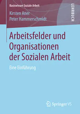 Aner / Hammerschmidt |  Arbeitsfelder und Organisationen der Sozialen Arbeit | eBook | Sack Fachmedien
