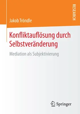 Tröndle | Konfliktauflösung durch Selbstveränderung | Buch | 978-3-658-20582-9 | sack.de