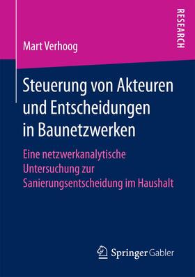 Verhoog | Steuerung von Akteuren und Entscheidungen in Baunetzwerken | Buch | 978-3-658-20586-7 | sack.de