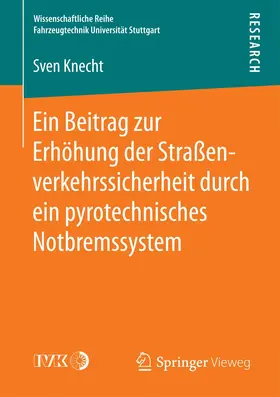 Knecht |  Ein Beitrag zur Erhöhung der Straßenverkehrssicherheit durch ein pyrotechnisches Notbremssystem | Buch |  Sack Fachmedien