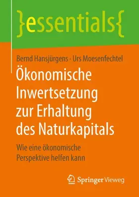 Hansjürgens / Moesenfechtel |  Ökonomische Inwertsetzung zur Erhaltung des Naturkapitals | Buch |  Sack Fachmedien