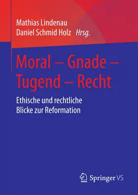 Lindenau / Schmid Holz |  Moral – Gnade – Tugend – Recht | Buch |  Sack Fachmedien