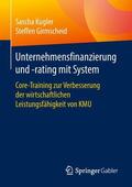 Girmscheid / Kugler |  Unternehmensfinanzierung und -rating mit System | Buch |  Sack Fachmedien