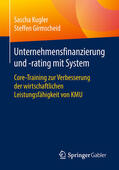 Kugler / Girmscheid |  Unternehmensfinanzierung und -rating mit System | eBook | Sack Fachmedien