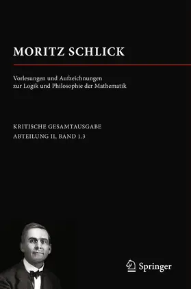 Lemke / Naujoks / Schlick |  Moritz Schlick. Vorlesungen und Aufzeichnungen zur Logik und Philosophie der Mathematik | Buch |  Sack Fachmedien