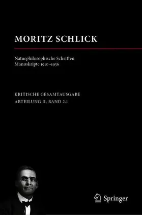 Kutzner / Pohl / Schlick |  Moritz Schlick. Naturphilosophische Schriften. Manuskripte 1910 - 1936 | Buch |  Sack Fachmedien
