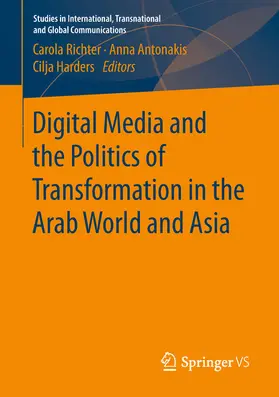 Richter / Antonakis / Harders | Digital Media and the Politics of Transformation in the Arab World and Asia | E-Book | sack.de