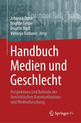 Dorer / Ratkovic / Geiger | Handbuch Medien und Geschlecht | Buch | 978-3-658-20706-9 | sack.de