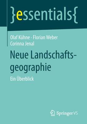 Kühne / Weber / Jenal |  Neue Landschaftsgeographie | Buch |  Sack Fachmedien