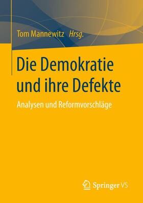 Mannewitz | Die Demokratie und ihre Defekte | Buch | 978-3-658-20847-9 | sack.de