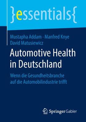 Addam / Knye / Matusiewicz | Addam, M: Automotive Health in Deutschland | Buch | 978-3-658-20875-2 | sack.de