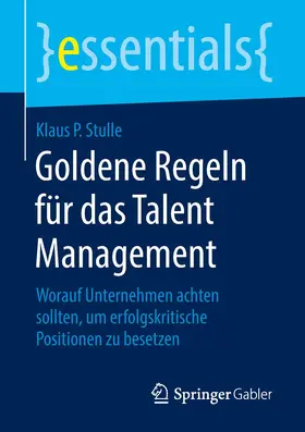 Stulle |  Goldene Regeln für das Talent Management | Buch |  Sack Fachmedien